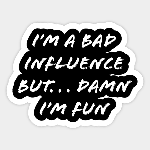 I’M A BAD INFLUENCE Sticker by TheCosmicTradingPost